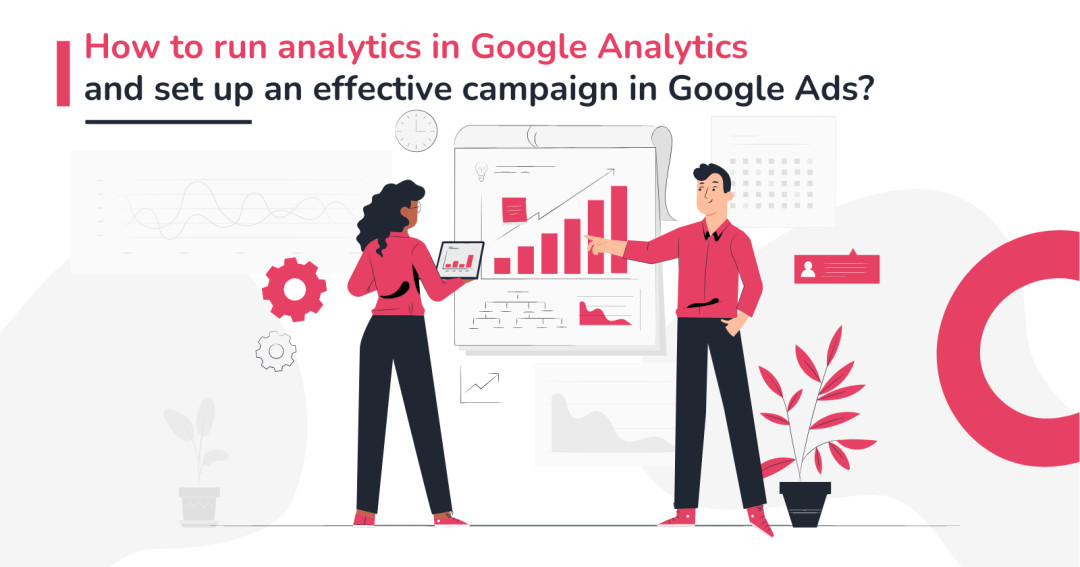 How to run analytics in Google Analytics and set up an effective campaign in Google Ads for your fundraiser?