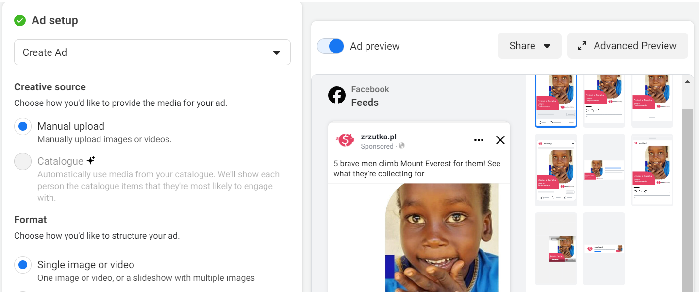 The ad setup interface for creating a new ad. The Creative source section allows selecting either Manual upload, for manually uploading images or videos, or Catalogue, for automatically using media from a catalogue. The Format section is set to Single image or video. On the right, an Ad preview toggle is enabled, displaying a Facebook Feeds preview of the ad, featuring an image and text about a fundraising campaign. Additional preview options for different placements are shown as thumbnails. At the top, options to Share and access an Advanced Preview are available.