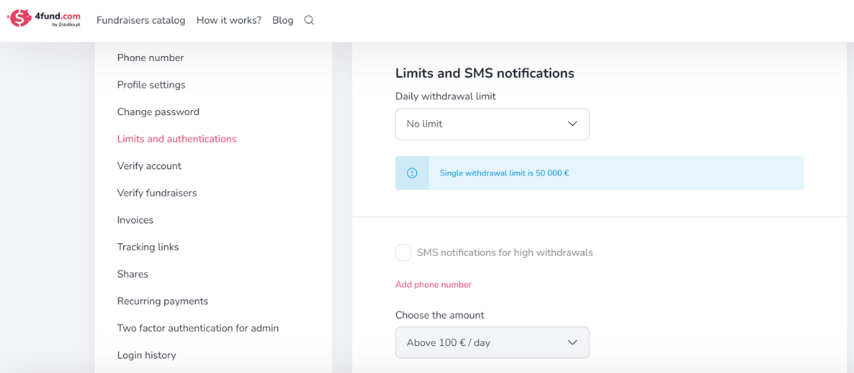 
The image shows the Limits and SMS notifications section of the 4fund.com platform. On the left side, there is a vertical menu with options like phone number, profile settings, change password, limits and authentications, verify account, verify fundraisers, invoices, tracking links, shares, recurring payments, two-factor authentication for admin, and login history. On the right side, the main section has options for setting a daily withdrawal limit, currently set to no limit. A blue information box states that the single withdrawal limit is 50,000 euros. Below, there is an option to enable SMS notifications for high withdrawals, which is grayed out with a message in red text to add a phone number. There is also a dropdown menu to choose the withdrawal notification threshold, currently set to above 100 euros per day.