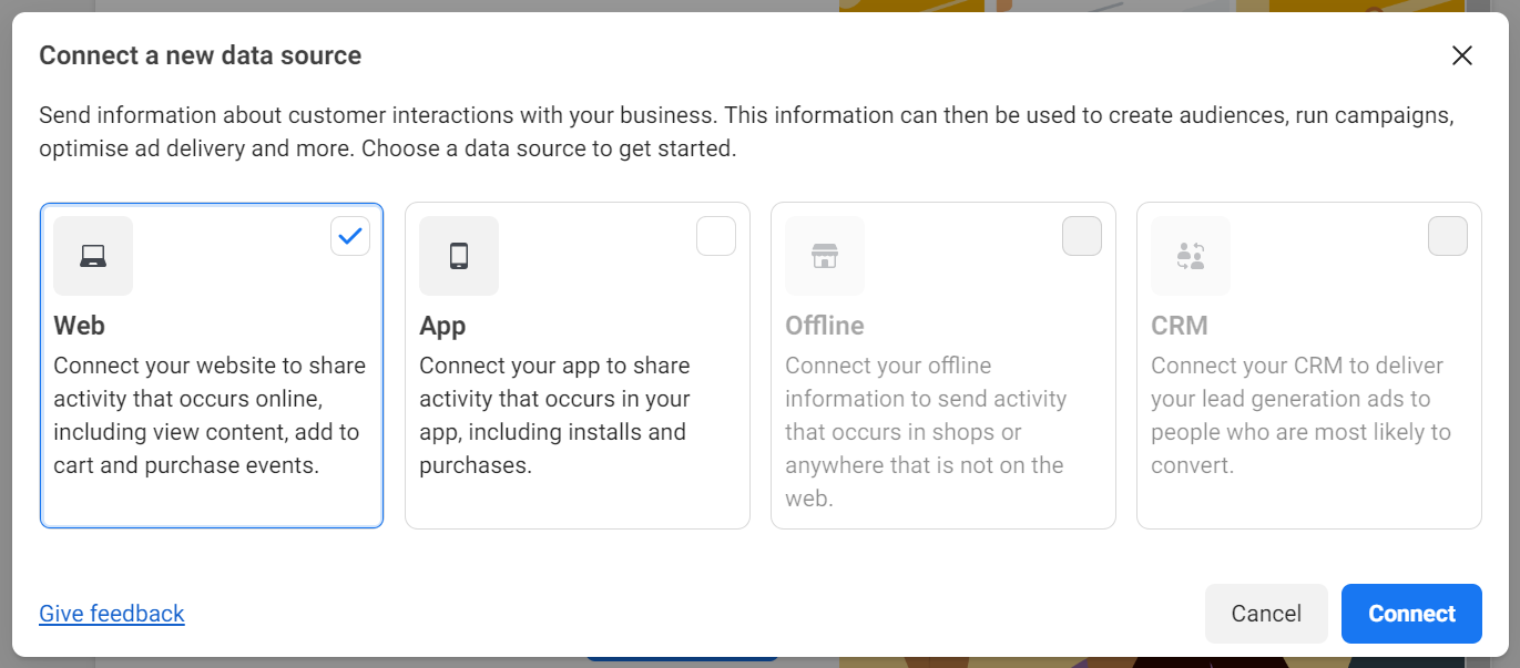 
Popup window titled Connect a new data source with instructions for sharing customer interaction data to create audiences, run campaigns, and optimize ads. Four options are displayed: Web, App, Offline, and CRM. The Web option is selected, allowing users to connect their website to share online activity like viewing content, adding to cart, and purchase events. Other options include connecting an app, offline data from physical stores, or CRM for lead generation. Buttons at the bottom include Cancel and Connect, with a link for Give feedback.