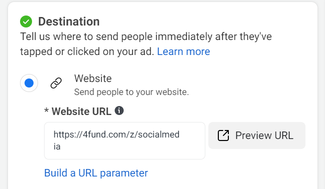 
A section titled Destination for setting the target destination after users click on an ad. The selected option is Website, directing users to a specified website. The Website URL field contains the URL https://4fund.com/z/socialmedia, with a Preview URL button next to it. Below, there is a link to Build a URL parameter. A Learn more link is available for additional guidance.